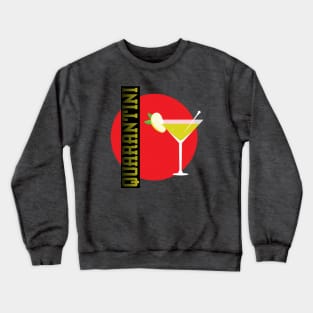 Quarantini Quarantine Martini Crewneck Sweatshirt